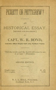 Pickett or Pettigrew? An Historical Essay by W. R. (William R.) Bond