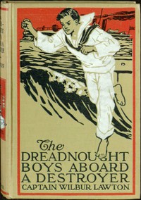 The Dreadnought Boys Aboard a Destroyer by John Henry Goldfrap