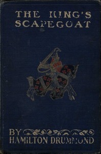 The King's Scapegoat by Hamilton Drummond