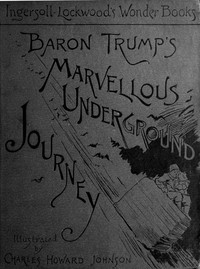 Baron Trump's Marvellous Underground Journey by Ingersoll Lockwood