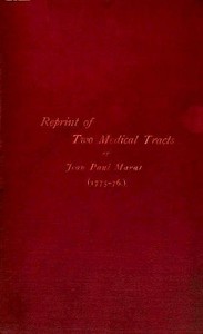Reprint of Two Tracts
1. An essay on gleets. 2. An enquiry into the nature, cause, and cure of a singular disease of the eyes by Jean Paul Marat