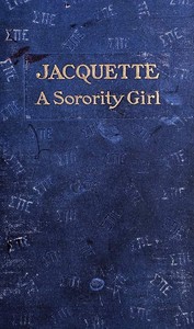 Jacquette, a Sorority Girl by Grace Ethelwyn Cody