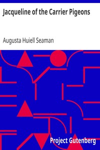Jacqueline of the Carrier Pigeons by Augusta Huiell Seaman