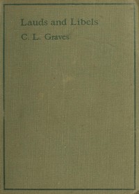 Lauds and libels by Charles L. (Charles Larcom) Graves