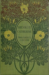 Irresolute Catherine by Violet Jacob