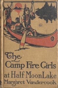 The Camp Fire Girls at Half Moon Lake by Margaret Vandercook