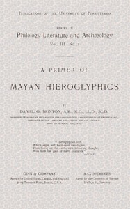 A Primer of Mayan Hieroglyphics by Daniel G. (Daniel Garrison) Brinton