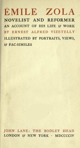 Émile Zola, Novelist and Reformer: An Account of His Life & Work by Ernest Alfred Vizetelly