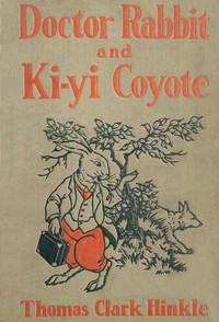 Doctor Rabbit and Ki-Yi Coyote by Thomas C. (Thomas Clark) Hinkle