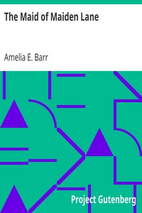 The Maid of Maiden Lane by Amelia E. Barr