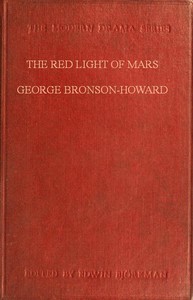 The Red Light of Mars; or, A Day in the Life of the Devil
A Philosophical Comedy by George Bronson-Howard