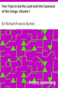 Two Trips to Gorilla Land and the Cataracts of the Congo, Volume 1 by Richard Francis Burton