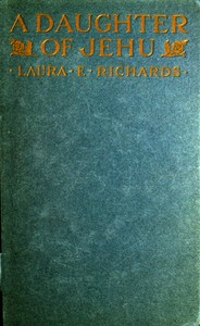 A daughter of Jehu by Laura Elizabeth Howe Richards