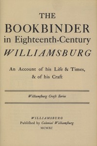The Bookbinder in Eighteenth-Century Williamsburg
An Account of His Life & Times, & of His Craft by Thomas K. Ford