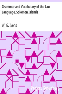 Grammar and Vocabulary of the Lau Language, Solomon Islands by W. G. (Walter George) Ivens