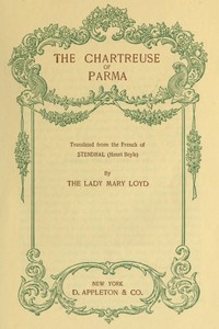 The Chartreuse of Parma
Translated from the French of Stendhal (Henri Beyle) by Stendhal