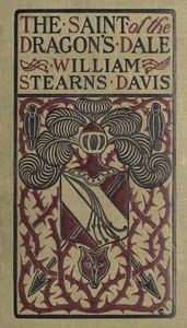 The Saint of the Dragon's Dale: A Fantastical Tale by William Stearns Davis