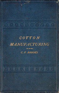 Cotton Manufacturing by Christopher Parkinson Brooks
