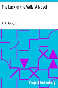 The Luck of the Vails: A Novel by E. F. (Edward Frederic) Benson