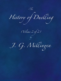 The History of Duelling. Vol. 2 (of 2) by J. G. (John Gideon) Millingen