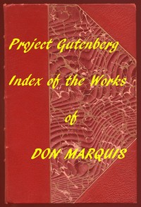 Index of the Project Gutenberg Works of Don Marquis by Don Marquis