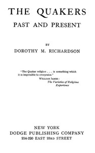 The Quakers, Past and Present by Dorothy M. (Dorothy Miller) Richardson