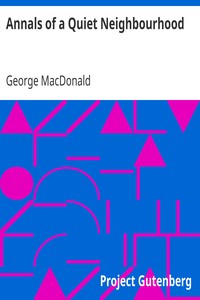Annals of a Quiet Neighbourhood by George MacDonald