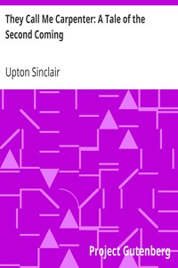 They Call Me Carpenter: A Tale of the Second Coming by Upton Sinclair