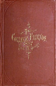 Two College Friends by Frederic W. (Frederic Wadsworth) Loring