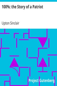 100%: the Story of a Patriot by Upton Sinclair