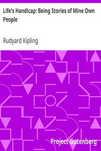Life's Handicap: Being Stories of Mine Own People by Rudyard Kipling