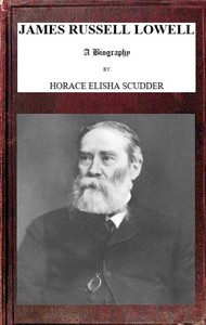 James Russell Lowell, A Biography; vol 2/2 by Horace Elisha Scudder