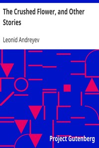 The Crushed Flower, and Other Stories by Leonid Andreyev