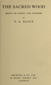 The Sacred Wood: Essays on Poetry and Criticism by T. S. (Thomas Stearns) Eliot