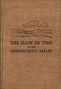 The flow of time in the Connecticut valley : $b geological imprints by George W. (George William) Bain
