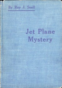 Jet Plane Mystery by Roy J. (Roy Judson) Snell