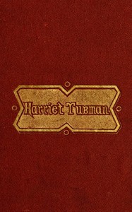 Scenes in the Life of Harriet Tubman by Sarah H. (Sarah Hopkins) Bradford