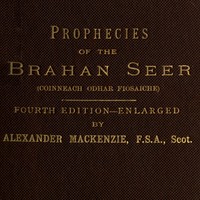 The Prophecies of the Brahan Seer (Coinneach Odhar Fiosaiche) by Alexander Mackenzie