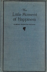 The Little Moment of Happiness by Clarence Budington Kelland