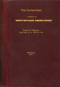 The Comanches: A History of White's Battalion, Virginia Cavalry by Frank M. Myers