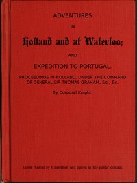 Adventures in Holland and at Waterloo; and Expedition to Portugal by Thomas Knight