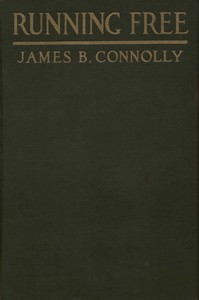 Running Free by James B. (James Brendan) Connolly