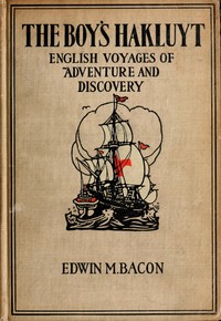 The Boy's Hakluyt: English Voyages of Adventure and Discovery by Edwin M. (Edwin Monroe) Bacon