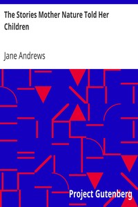 The Stories Mother Nature Told Her Children by Jane Andrews