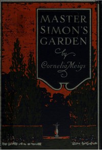 Master Simon's Garden: A Story by Cornelia Meigs