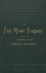 The Fall River Tragedy: A History of the Borden Murders by Edwin H. Porter