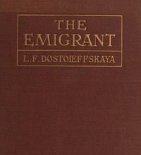 The Emigrant by L. F. (Liubov Fedorovna) Dostoevskaia