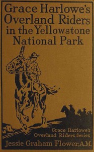 Grace Harlowe's Overland Riders in the Yellowstone National Park by Josephine Chase