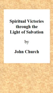Spiritual Victories Through the Light of Salvation by J. (John) Church