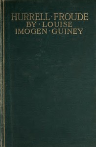 Hurrell Froude: Memoranda and Comments by Louise Imogen Guiney
